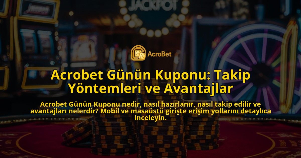 Acrobet-Gnn-Kuponu-Takip-Yntemleri-ve-Avantajlar-overlay-1768155576.jpg