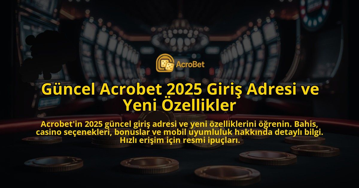 Guncel-Acrobet-2025-Giris-Adresi-ve-Yeni-Ozellikler-overlay-1769374648.jpg