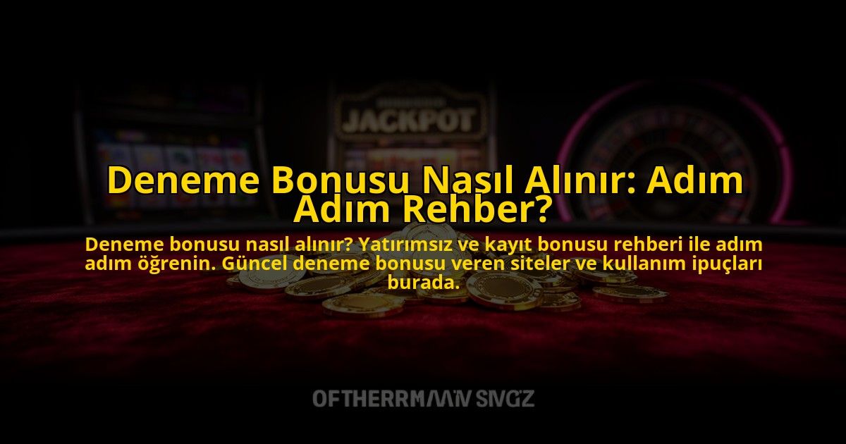 Deneme-Bonusu-Nasil-Alinir-Adim-Adim-Rehber-overlay-1776034876.jpg