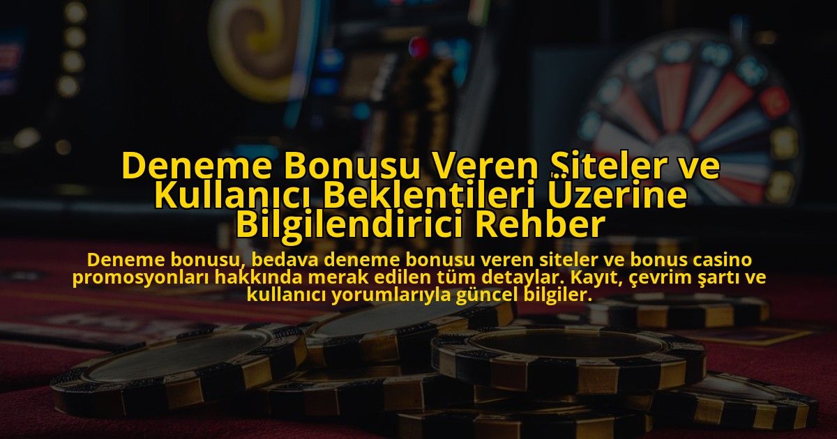 Deneme-Bonusu-Veren-Siteler-ve-Kullanici-Beklentileri-Uzerine-Bilgilendirici-Rehber-overlay-1778197696.jpg